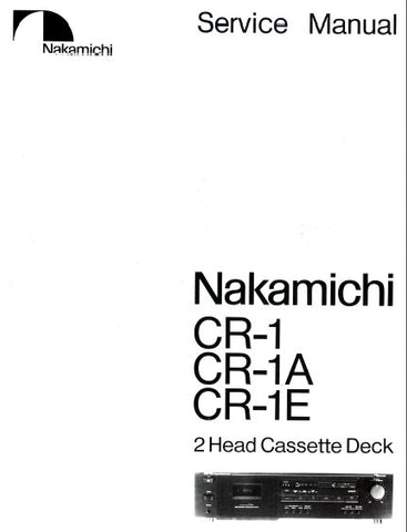 NAKAMICHI CR-1 CR-1A CR-1E 2 HEAD CASSETTE DECK SERVICE MANUAL INC BLK DIAG PCBS SCHEM DIAG AND PARTS LIST 31 PAGES ENG
