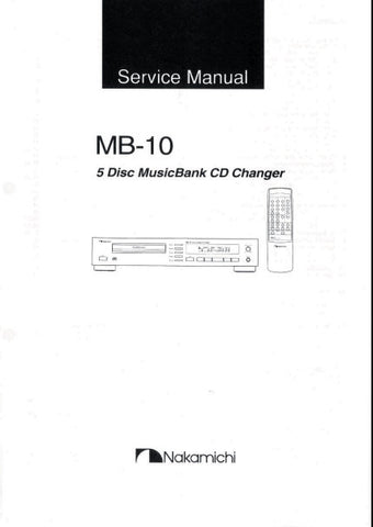 NAKAMICHI MB-10 5 DISC MUSICBANK CD CHANGER SERVICE MANUAL INC BLK DIAG PCBS SCHEM DIAGS AND PARTS LIST 47 PAGES ENG