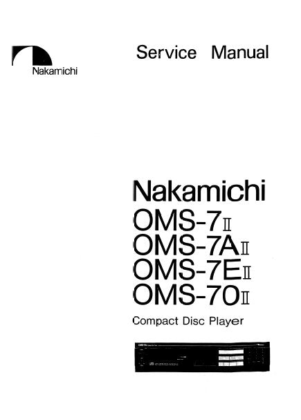 NAKAMICHI OMS-7ii OMS-7Aii OMS-7Eii OMS-70ii CD PLAYER SERVICE MANUAL INC BLK DIAG PCBS WIRING DIAG SCHEM DIAGS AND PARTS LIST 39 PAGES ENG