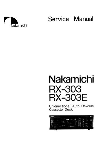 NAKAMICHI RX-303 RX-303E UNIDIRECTIONAL AUTO REVERSE CASSETTE DECK SERVICE MANUAL INC BLK DIAGS PCBS SCHEM DIAGS AND PARTS LIST 53 PAGES ENG