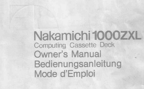 NAKAMICHI 1000ZXL COMPUTING CASSETTE DECK OWNER'S MANUAL INC BLK DIAGS CONN DIAGS AND TRSHOOT GUIDE 73 PAGES ENG FRANC DEUT