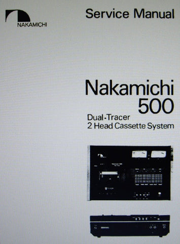 NAKAMICHI 500 DUAL TRACER 2 HEAD STEREO CASSETTE SYSTEM SERVICE MANUAL INC BLK DIAG WIRING DIAG SCHEM DIAG PCBS AND PARTS LIST 28 PAGES ENG