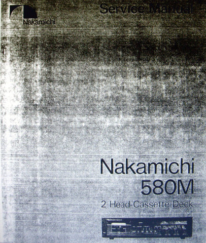 NAKAMICHI 580M 2 HEAD STEREO CASSETTE DECK SERVICE MANUAL INC BLK DIAGS WIRING DIAG SCHEMS PCBS AND PARTS LIST 82 PAGES ENG