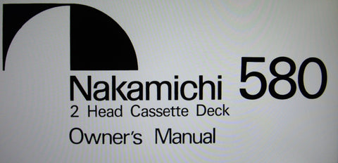 NAKAMICHI 580 2 HEAD STEREO CASSETTE DECK OWNER'S MANUAL INC CONN DIAG AND TRSHOOT GUIDE 21 PAGES ENG