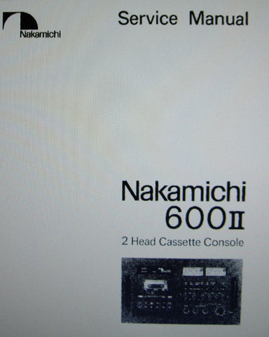 NAKAMICHI 600ii 2 HEAD STEREO CASSETTE CONSOLE SERVICE MANUAL INC TRSHOOT GUIDE BLK DIAGS SCHEMS PCBS AND PARTS LIST 63 PAGES ENG