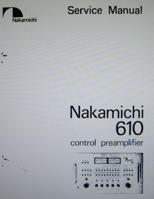 NAKAMICHI 610 STEREO CONTROL PREAMP SERVICE MANUAL INC BLK DIAGS LEVEL DIAG WIRING DIAG SCHEMS PCBS AND PARTS LIST 44 PAGES ENG