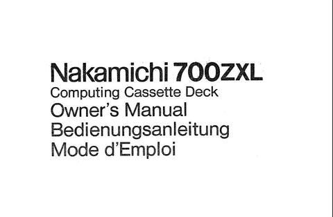 NAKAMICHI 700ZXL 3 HEAD STEREO COMPUTING CASSETTE TAPE DECK OWNER'S MANUAL INC BLK DIAG CONN DIAGS AND TRSHOOT GUIDE 76 PAGES ENG DEUT FRANC