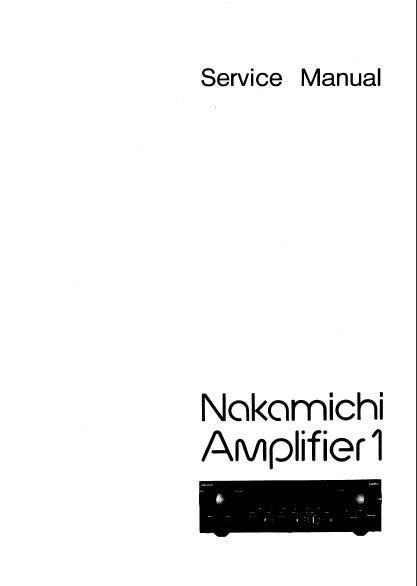 NAKAMICHI AMPLIFIER 1 STEREO AMP SERVICE MANUAL INC BLK DIAG WIRING DIAG SCHEMS PCBS AND PARTS LIST 32 PAGES ENG