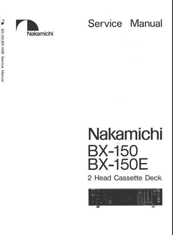 NAKAMICHI BX-150 BX-150E 2 HEAD STEREO CASSETTE TAPE DECK SERVICE MANUAL INC BLK DIAGS SCHEMS PCBS AND PARTS LIST 43 PAGES ENG