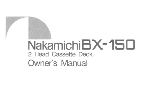 NAKAMICHI BX-150 2 HEAD STEREO CASSETTE TAPE DECK OWNER'S MANUAL INC CONN DIAG AND TRSHOOT GUIDE 8 PAGES ENG