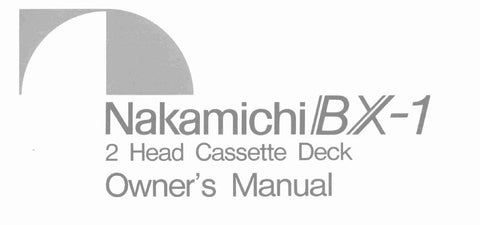 NAKAMICHI BX-1 2 HEAD STEREO CASSETTE TAPE DECK OWNER'S MANUAL INC CONN DIAG AND TRSHOOT GUIDE 8 PAGES ENG
