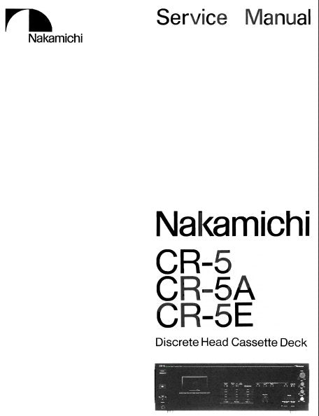 NAKAMICHI CR-5 CR-5A CR-5E DISCRETE HEAD STEREO CASSETTE TAPE DECK SERVICE MANUAL INC BLK DIAGS WIRING DIAG SCHEMS PCBS AND PARTS LIST  37 PAGES ENG