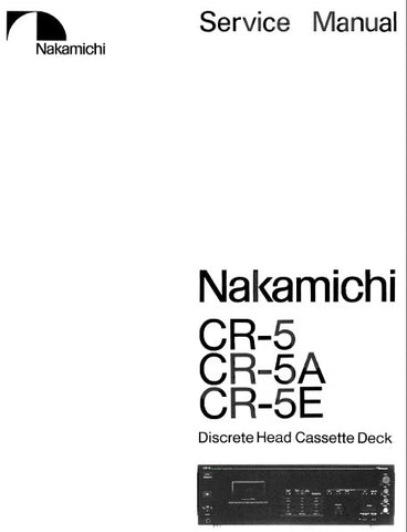 NAKAMICHI CR-5 CR-5A CR-5E DISCRETE HEAD STEREO CASSETTE TAPE DECK SERVICE MANUAL INC BLK DIAGS WIRING DIAG SCHEMS PCBS AND PARTS LIST  37 PAGES ENG