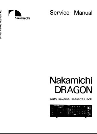 NAKAMICHI DRAGON AUTO REVERSE STEREO CASSETTE TAPE DECK SERVICE MANUAL INC BLK DIAGS WIRING DIAG SCHEM DIAGS PCB'S AND PARTS LIST 59 PAGES ENG