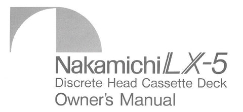 NAKAMICHI LX-5 DISCRETE HEAD STEREO CASSETTE TAPE DECK OWNER'S MANUAL INC CONN DIAGS AND TRSHOOT GUIDE 20 PAGES ENG