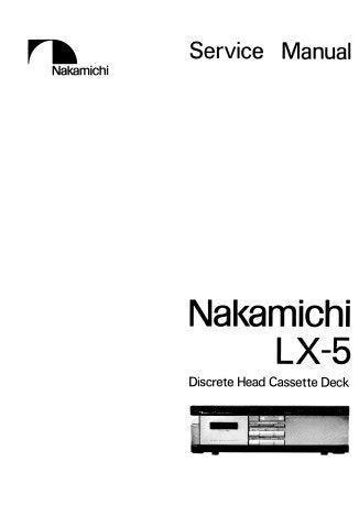 NAKAMICHI LX-5 DISCRETE HEAD STEREO CASSETTE TAPE DECK SERVICE MANUAL INC BLK DIAGS PCB'S AND PARTS LIST 42 PAGES ENG