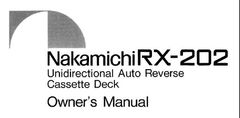 NAKAMICHI RX-202 UNIDIRECTIONAL AUTO REVERSE STEREO CASSETTE TAPE DECK OWNER'S MANUAL INC CONN DIAG AND TRSHOOT GUIDE 8 PAGES ENG