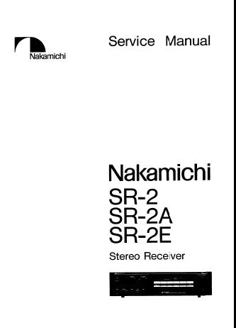 NAKAMICHI SR-2 SR-2A SR-2E STEREO RECEIVER SERVICE MANUAL INC BLK DIAGS WIRING DIAGS SCHEM DIAGS PCB'S AND PARTS LIST 56 PAGES ENG