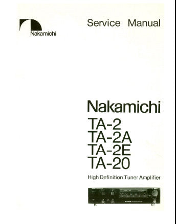 NAKAMICHI TA-2 TA-2A TA-2E TA-20 HIGH DEFINITION STEREO TUNER AMPLIFIER SERVICE MANUAL INC BLK DIAGS WIRING DIAG SCHEM DIAGS PCB'S AND PARTS LIST 32 PAGES ENG