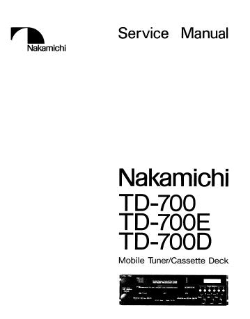 NAKAMICHI TD-700 TD-700E TD-700D MOBILE TUNER CASSETTE DECK SERVICE MANUAL INC PCB'S AND PARTS LIST 34 PAGES ENG