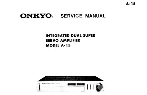 ONKYO A-15 INTEGRATED STEREO DUAL SUPER SERVO AMPLIFIER SERVICE MANUAL INC SCHEM DIAG PWR TRANS CONN DIAG AND PARTS LIST 9 PAGES ENG