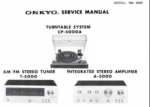 ONKYO A-3000 INTEGRATED STEREO AMPLIFIER T-5000 AM FM STEREO TUNER CP-5000A TURNTABLE SYSTEM SERVICE MANUAL INC SCHEM DIAGS AND PARTS LIST 16 PAGES ENG