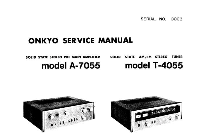 ONKYO A-7055 SOLID STATE STEREO PRE MAIN AMPLIFIER T-4055 SOLID STATE AM FM STEREO TUNER SERVICE MANUAL INC BLK DIAG SCHEM DIAGS  AND PARTS LIST 16 PAGES ENG