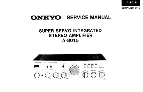 ONKYO A-8015 SUPER SERVO INTEGRATED STEREO AMPLIFIER SERVICE MANUAL INC BLK DIAG SCHEM DIAGS AND PARTS LIST 13 PAGES ENG