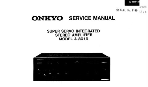 ONKYO A-8019 SUPER SERVO INTEGRATED STEREO AMPLIFIER SERVICE MANUAL INC CONN DIAGS BLK DIAGS SCHEM DIAG AND PARTS LIST 12 PAGES ENG
