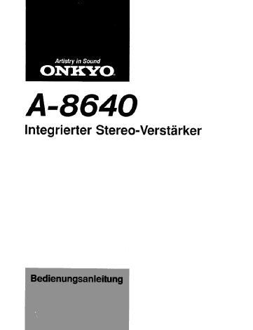 ONKYO A-8640 INTEGRIERTER STEREO-VERSTARKER BEDIENUNGSANLEITUNG MIT ANSCHLUSSDIAGRAMM UND BETRIEBSPROBLEME UND DEREN BEHEBUNG 10 SEITE DEUT