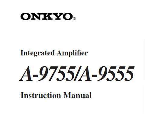 ONKYO A-9555 A-9755 INTEGRATED STEREO AMPLIFIER INSTRUCTION MANUAL INC CONN DIAGS AND TRSHOOT GUIDE 20 PAGES ENG