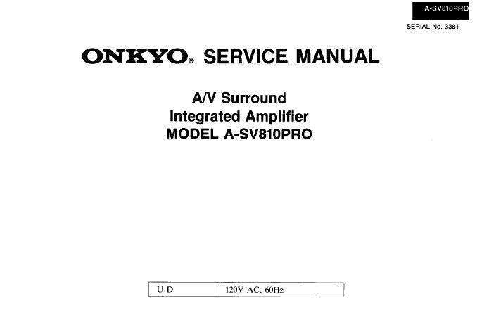 ONKYO A-SV810PRO AV SURROUND INTEGRATED AMPLIFIER SERVICE MANUAL INC SCHEM DIAGS BLK DIAGS AND PARTS LIST 35 PAGES ENG