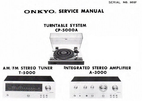 ONKYO CP-5000A TURNTABLE SYSTEM T-5000 AM FM STEREO TUNER A-3000 INTEGRATED STEREO AMPLIFIER SERVICE MANUAL INC SCHEM DIAGS AND PARTS LIST 16 PAGES ENG