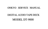 ONKYO DT-9000 DIGITAL AUDIO TAPE DECK SERVICE MANUAL INC TRSHOOT GUIDE SCHEM DIAGS WIRING CONN DIAG BLK DIAG AND PARTS LIST 53 PAGES ENG