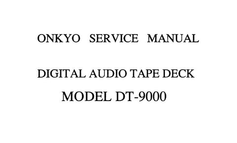 ONKYO DT-9000 DIGITAL AUDIO TAPE DECK SERVICE MANUAL INC TRSHOOT GUIDE SCHEM DIAGS WIRING CONN DIAG BLK DIAG AND PARTS LIST 53 PAGES ENG