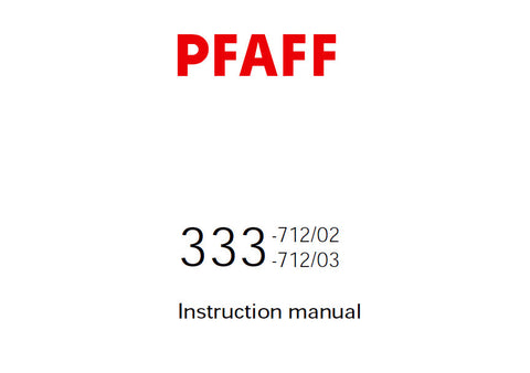 PFAFF 333-712/02 333-712/03 SEWING MACHINE SERVICE MANUAL FROM 2670704 ON (06-04) BOOK 74 PAGES ENG