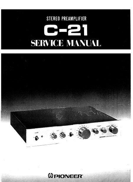 PIONEER C-21 STEREO PREAMPLIFIER SERVICE MANUAL INC BLK DIAG PCBS SCHEM DIAGS AND PARTS LIST 32 PAGES ENG