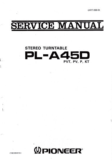 PIONEER PL-A45D STEREO TURNTABLE SERVICE MANUAL INC CIRC DIAG AND PARTS LIST 25 PAGES ENG