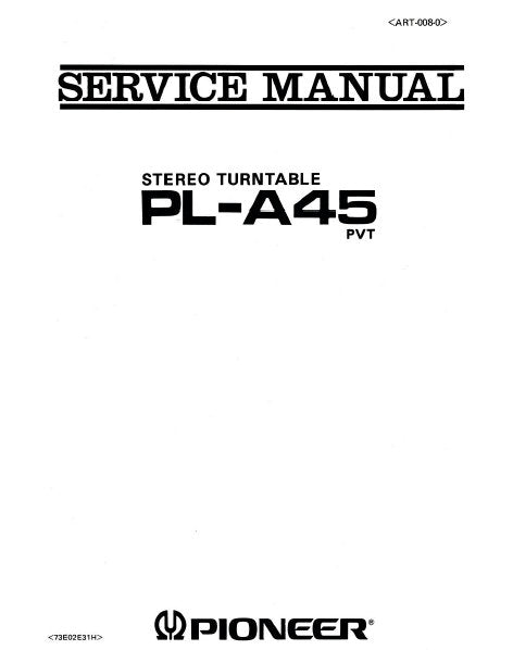 PIONEER PL-A45 STEREO TURNTABLE SERVICE MANUAL INC CIRC DIAG AND PARTS LIST 26 PAGES ENG