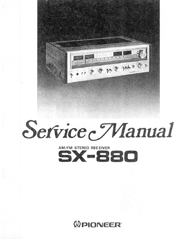 PIONEER SX-880 AM FM STEREO RECEIVER SERVICE MANUAL INC BLK DIAG PCBS SCHEM DIAGS AND PARTS LIST 45 PAGES ENG