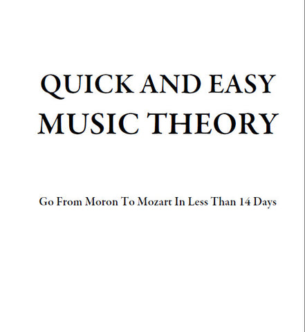 QUICK AND EASY MUSIC THEORY GO FROM MORON TO MOZART IN 14 DAYS 140 PAGES IN ENGLISH