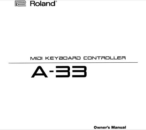 ROLAND A-33 MIDI KEYBOARD CONTROLLER OWNER'S MANUAL INC CONN DIAG AND TRSHOOT GUIDE 54 PAGES ENG