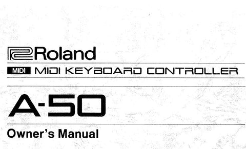 ROLAND A-50 MIDI KEYBOARD CONTROLLER OWNER'S MANUAL INC CONN DIAG AND TRSHOOT GUIDE 104 PAGES ENG