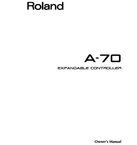 ROLAND A-70 EXPANDABLE CONTROLLER OWNER'S MANUAL INC CONN DIAGS AND TRSHOOT GUIDE 72 PAGES ENG