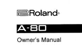 ROLAND A-80 MIDI KEYBOARD CONTROLLER OWNER'S MANUAL INC CONN DIAG AND TRSHOOT GUIDE 104 PAGES ENG