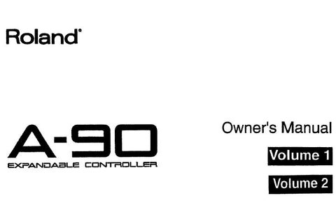 ROLAND A-90 A-90EX MIDI EXPANDABLE CONTROLLER OWNER'S MANUAL VOLUME 1 VOLUME 2 INC CONN DIAG 142 PAGES ENG