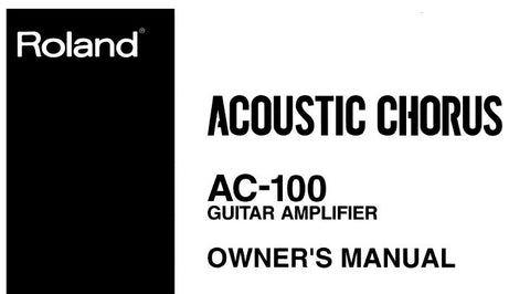 ROLAND AC-100 ACOUSTIC CHORUS GUITAR AMPLIFIER OWNER'S MANUAL INC BLK DIAG AND CONN DIAGS 10 PAGES ENG