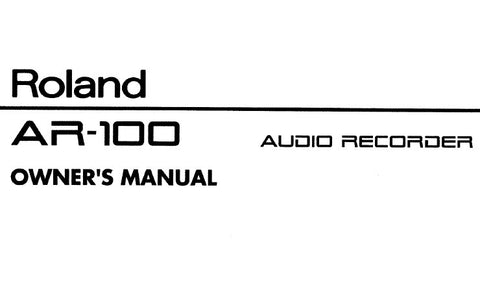 ROLAND AR-100 AUDIO RECORDER OWNER'S MANUAL INC I O CIRCUIT DIAGS 42 PAGES ENG