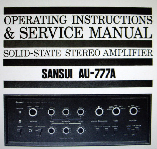 SANSUI AU-777A SOLID STATE STEREO AMP OPERATING INSTRUCTIONS AND SERVICE MANUAL INC CONN DIAGS TRSHOOT GUIDE BLK AND LEVEL DIAGS SCHEM DIAG PCBS AND PARTS LIST 35 PAGES ENG