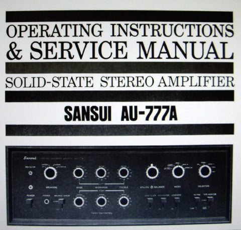 SANSUI AU-777A SOLID STATE STEREO AMP OPERATING INSTRUCTIONS AND SERVICE MANUAL INC CONN DIAGS TRSHOOT GUIDE BLK AND LEVEL DIAGS SCHEM DIAG PCBS AND PARTS LIST 35 PAGES ENG
